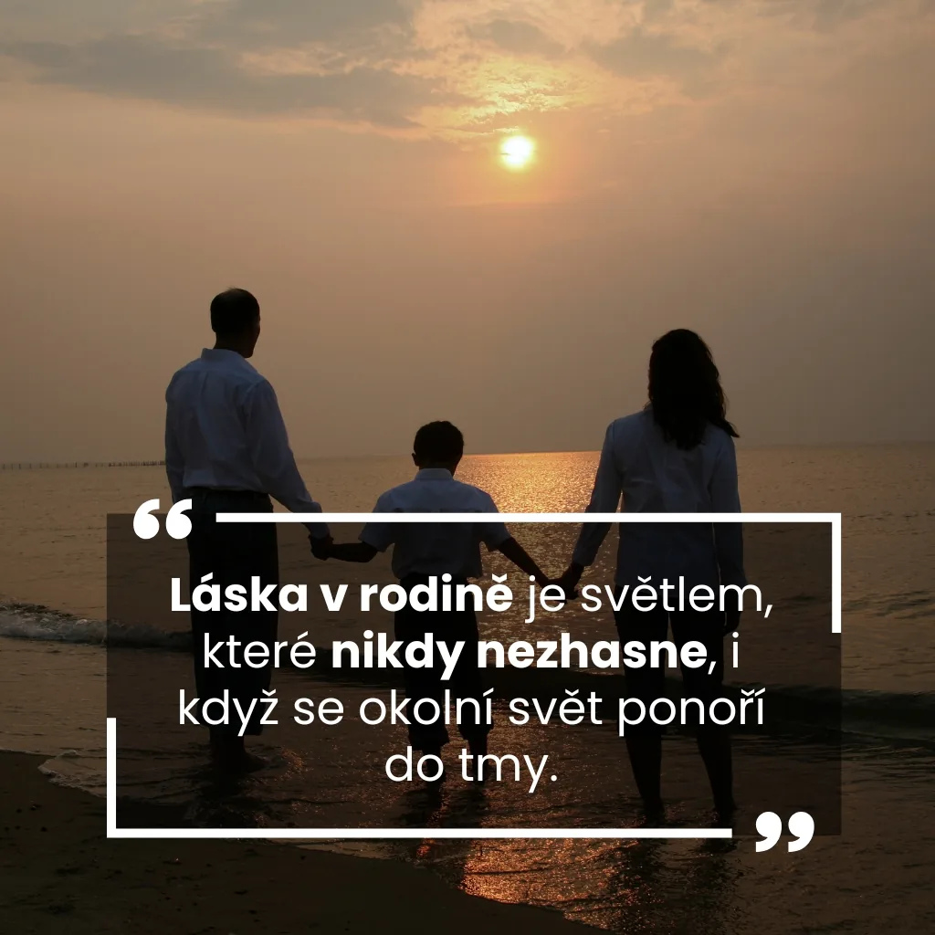 Láska v rodině je světlem, které nikdy nezhasne, i když se okolní svět ponoří do tmy.